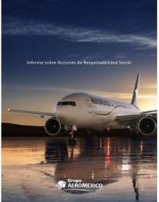 42 pagína(s) 1.89 MB RSE, RS, Responsabilidad social, Reporte de RSE, Ponencias, México, Aronáutica, Aeroméxico